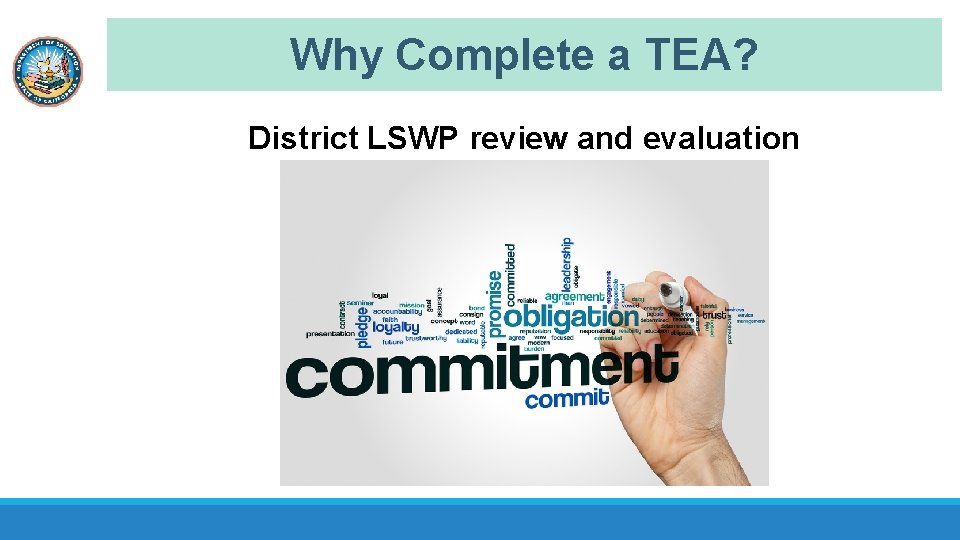 Why Complete a TEA? District LSWP review and evaluation 