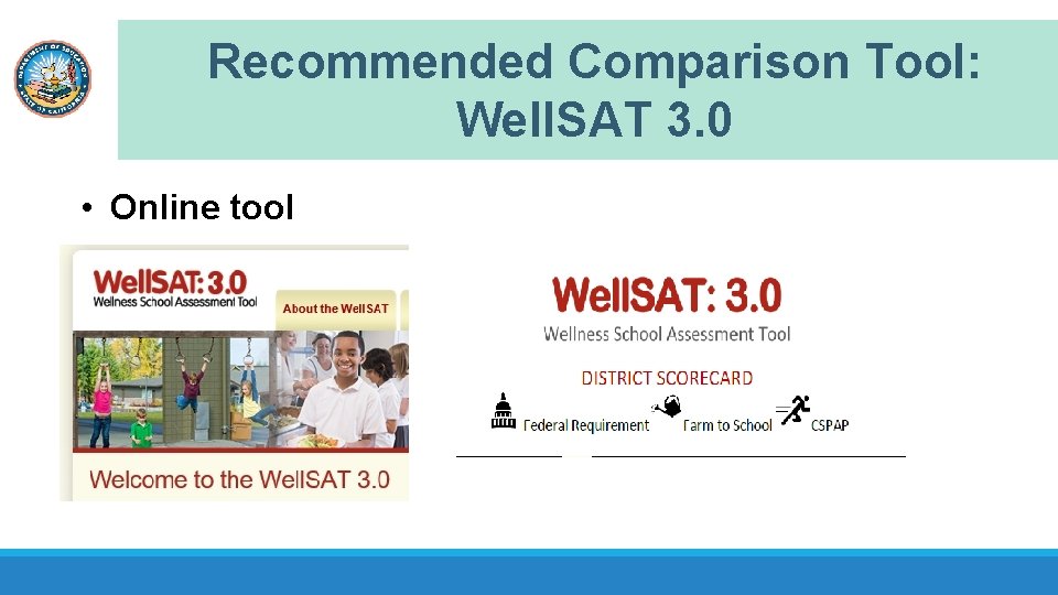Recommended Comparison Tool: Well. SAT 3. 0 • Online tool 