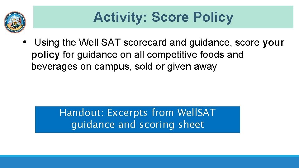 Activity: Score Policy • Using the Well SAT scorecard and guidance, score your policy
