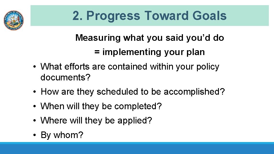 2. Progress Toward Goals Measuring what you said you’d do = implementing your plan