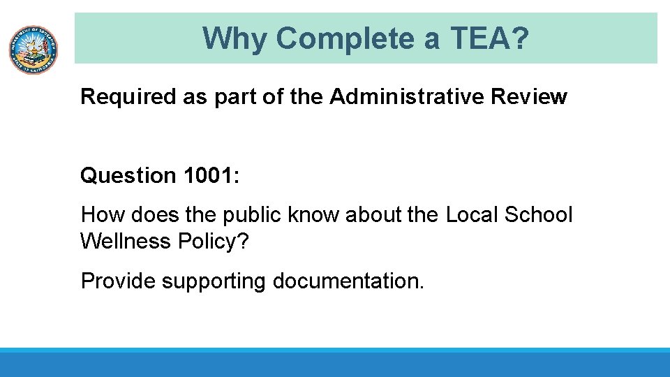 Why Complete a TEA? Required as part of the Administrative Review Question 1001: How