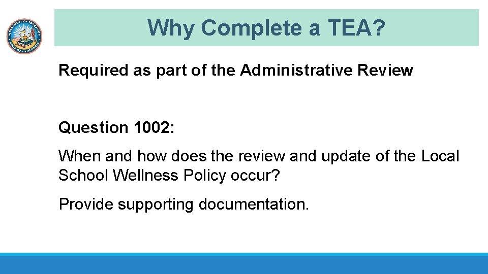 Why Complete a TEA? Required as part of the Administrative Review Question 1002: When