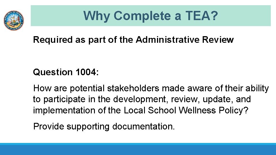 Why Complete a TEA? Required as part of the Administrative Review Question 1004: How