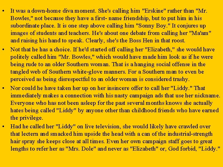  • It was a down-home diva moment. She's calling him "Erskine" rather than