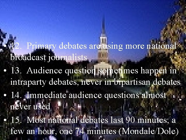 • 12. Primary debates are using more national broadcast journalists • 13. Audience