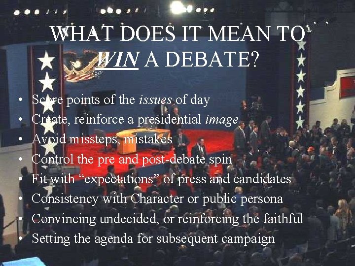 WHAT DOES IT MEAN TO WIN A DEBATE? • • Score points of the