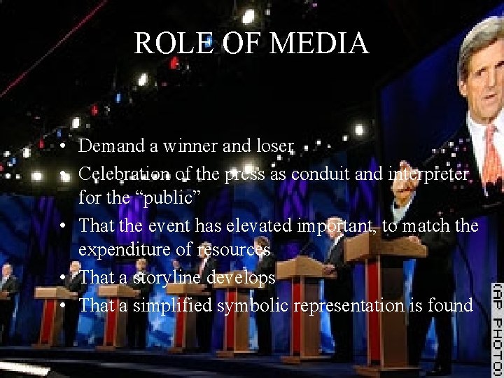 ROLE OF MEDIA • Demand a winner and loser • Celebration of the press