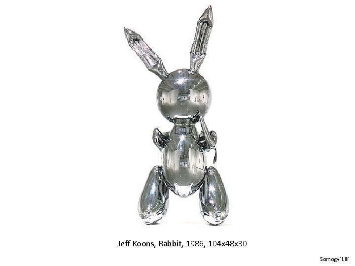 Jeff Koons, Rabbit, 1986, 104 x 48 x 30 Somogyi Lili 