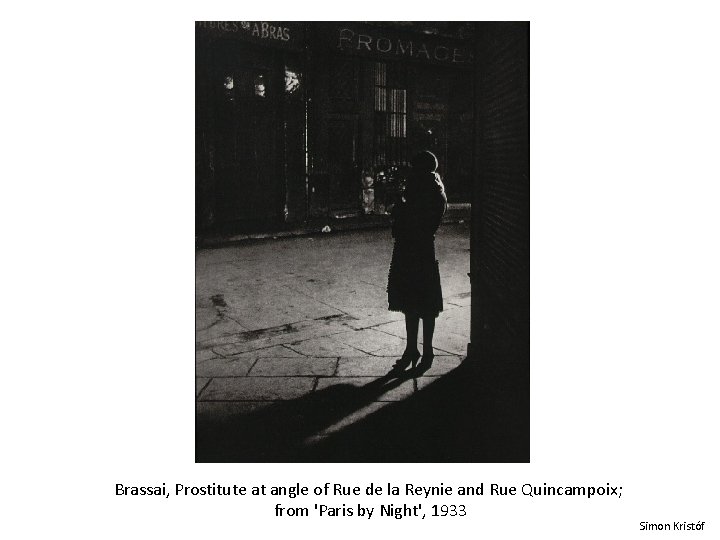 Brassai, Prostitute at angle of Rue de la Reynie and Rue Quincampoix; from 'Paris