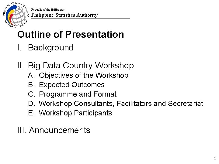 Republic of the Philippines Philippine Statistics Authority Batanes Outline of Presentation I. Background II.