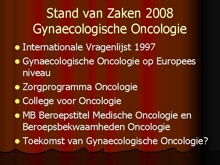 Stand van Zaken 2008 Gynaecologische Oncologie l Internationale Vragenlijst 1997 l Gynaecologische Oncologie op