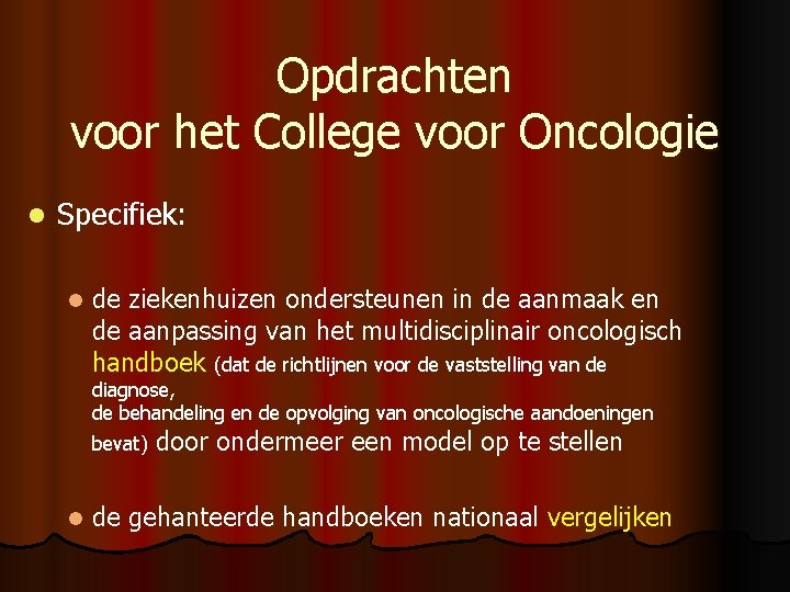 Opdrachten voor het College voor Oncologie l Specifiek: l de ziekenhuizen ondersteunen in de