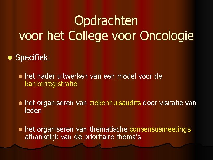 Opdrachten voor het College voor Oncologie l Specifiek: l het nader uitwerken van een