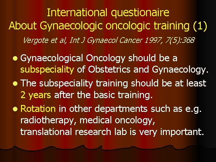 International questionaire About Gynaecologic oncologic training (1) Vergote et al, Int J Gynaecol Cancer