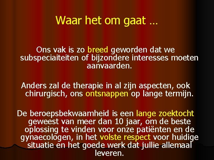 Waar het om gaat … Ons vak is zo breed geworden dat we subspeciaiteiten