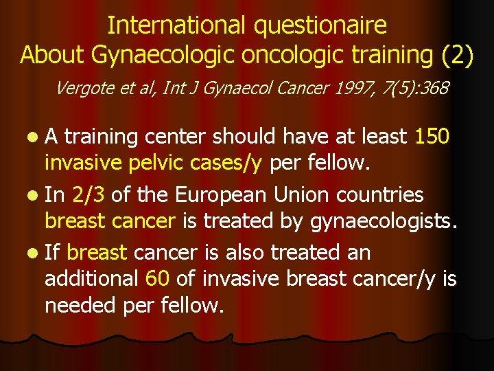 International questionaire About Gynaecologic oncologic training (2) Vergote et al, Int J Gynaecol Cancer