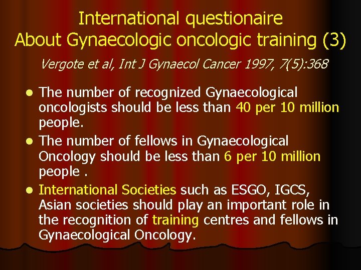 International questionaire About Gynaecologic oncologic training (3) Vergote et al, Int J Gynaecol Cancer