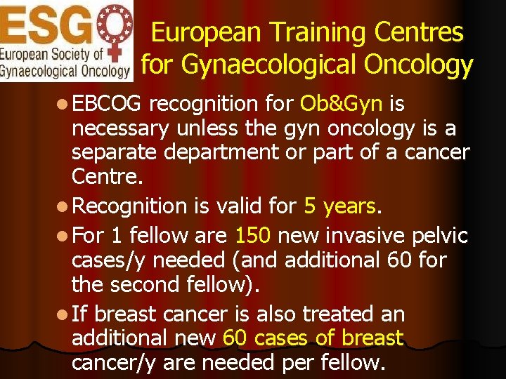 European Training Centres for Gynaecological Oncology l EBCOG recognition for Ob&Gyn is necessary unless