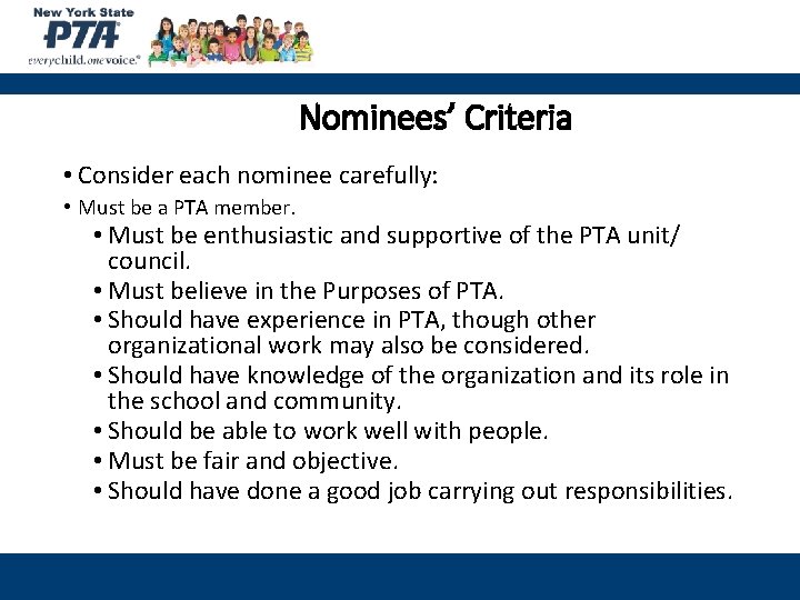 Nominees’ Criteria • Consider each nominee carefully: • Must be a PTA member. •