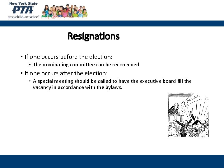 Resignations • If one occurs before the election: • The nominating committee can be