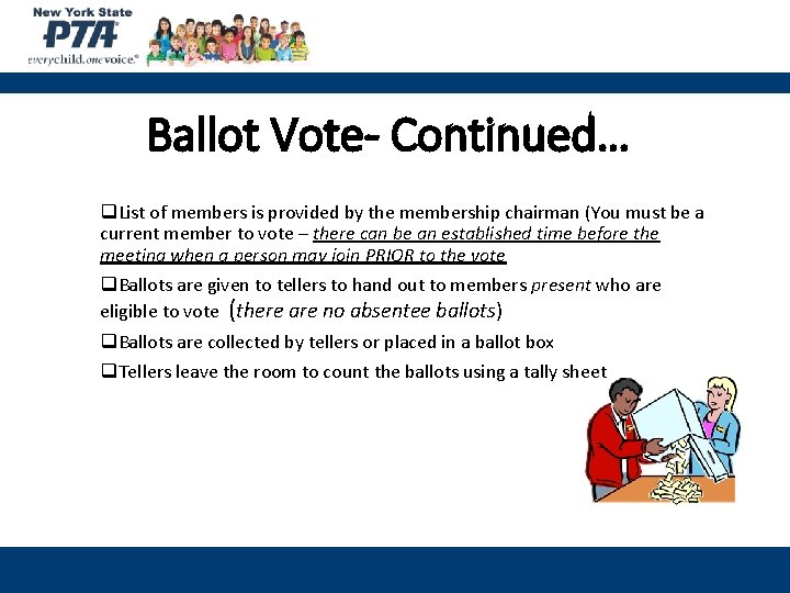 Ballot Vote- Continued… q. List of members is provided by the membership chairman (You