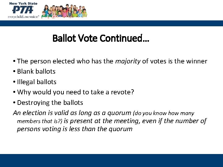 Ballot Vote Continued… • The person elected who has the majority of votes is