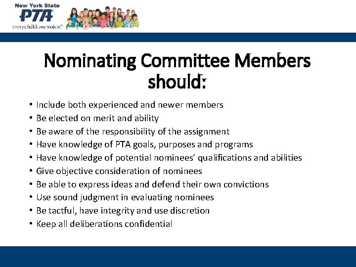 Nominating Committee Members should: • • • Include both experienced and newer members Be