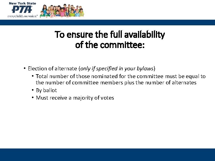 To ensure the full availability of the committee: • Election of alternate (only if