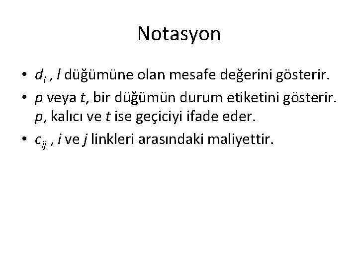 Notasyon • dl , l düğümüne olan mesafe değerini gösterir. • p veya t,