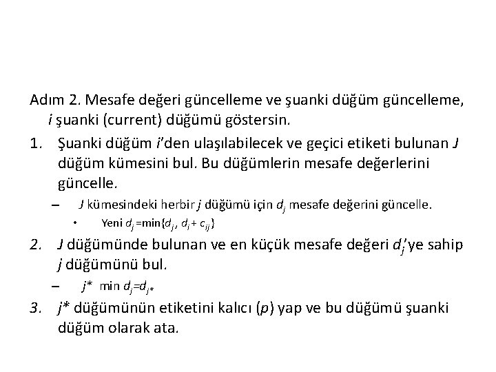 Adım 2. Mesafe değeri güncelleme ve şuanki düğüm güncelleme, i şuanki (current) düğümü göstersin.