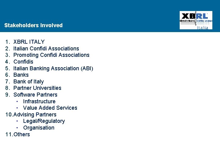 Stakeholders Involved 1. 2. 3. 4. 5. 6. 7. 8. 9. XBRL ITALY Italian