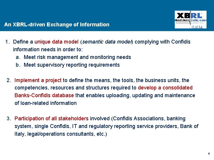 An XBRL-driven Exchange of Information 1. Define a unique data model (semantic data model)