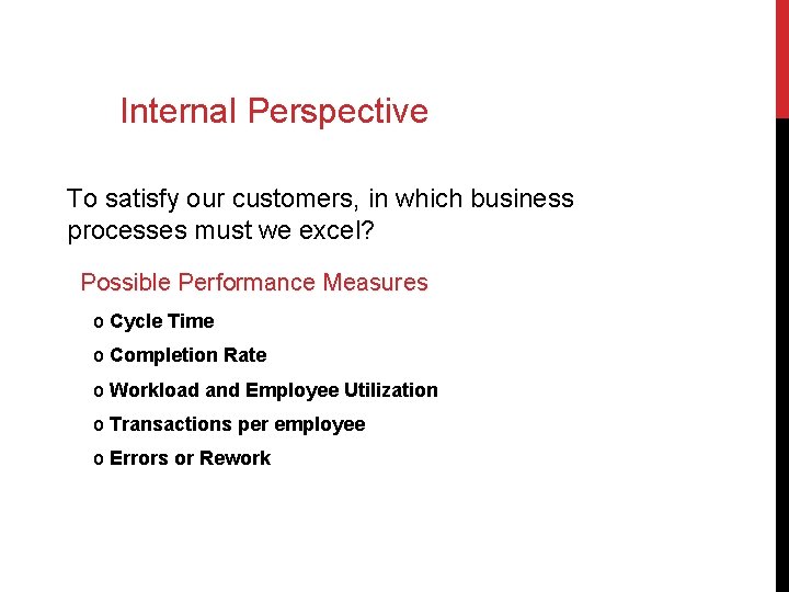 Internal Perspective To satisfy our customers, in which business processes must we excel? Possible