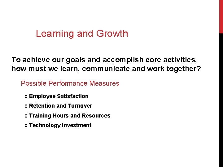 Learning and Growth To achieve our goals and accomplish core activities, how must we