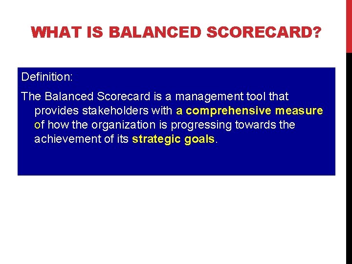 WHAT IS BALANCED SCORECARD? Definition: The Balanced Scorecard is a management tool that provides