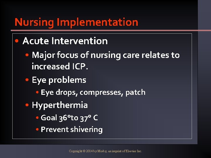 Nursing Implementation • Acute Intervention • Major focus of nursing care relates to increased