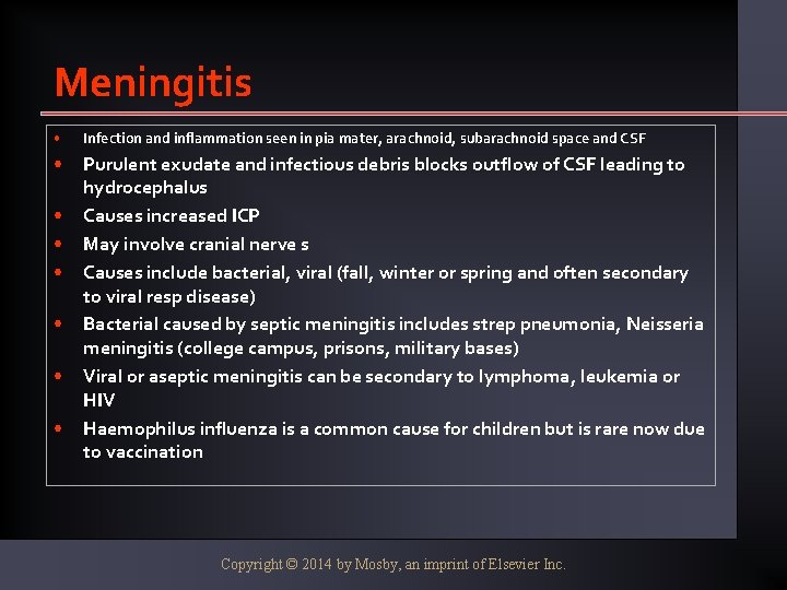 Meningitis • Infection and inflammation seen in pia mater, arachnoid, subarachnoid space and CSF