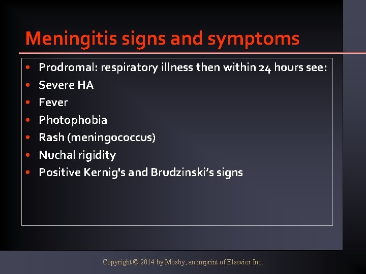 Meningitis signs and symptoms • • Prodromal: respiratory illness then within 24 hours see: