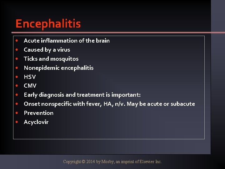 Encephalitis • • • Acute inflammation of the brain Caused by a virus Ticks