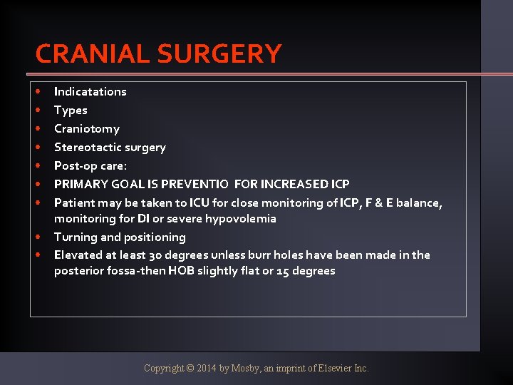 CRANIAL SURGERY • • • Indicatations Types Craniotomy Stereotactic surgery Post-op care: PRIMARY GOAL
