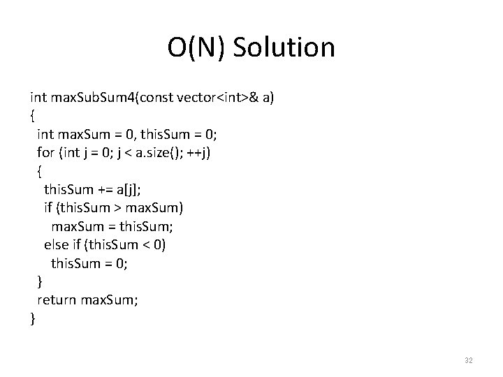 O(N) Solution int max. Sub. Sum 4(const vector<int>& a) { int max. Sum =