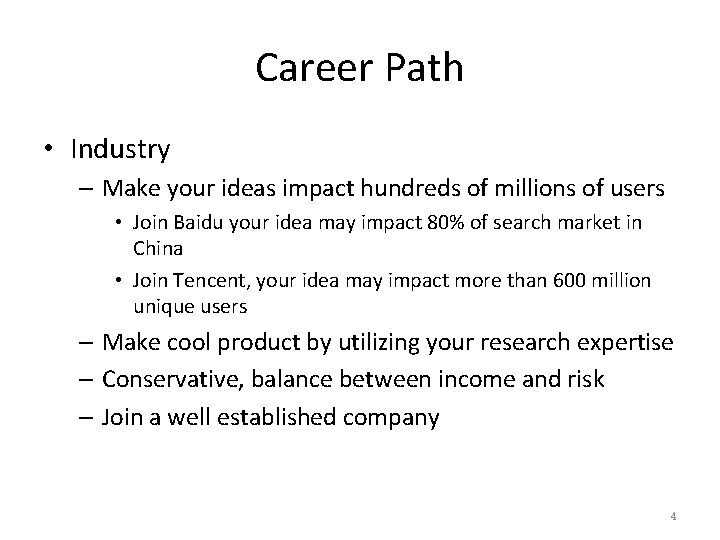 Career Path • Industry – Make your ideas impact hundreds of millions of users