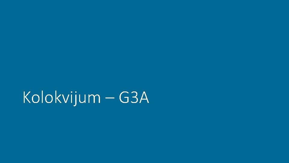 Kolokvijum – G 3 A 
