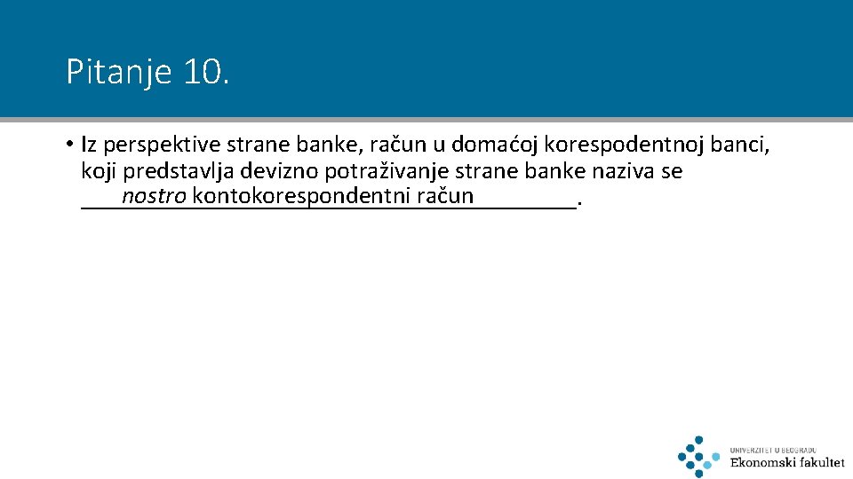 Pitanje 10. • Iz perspektive strane banke, račun u domaćoj korespodentnoj banci, koji predstavlja