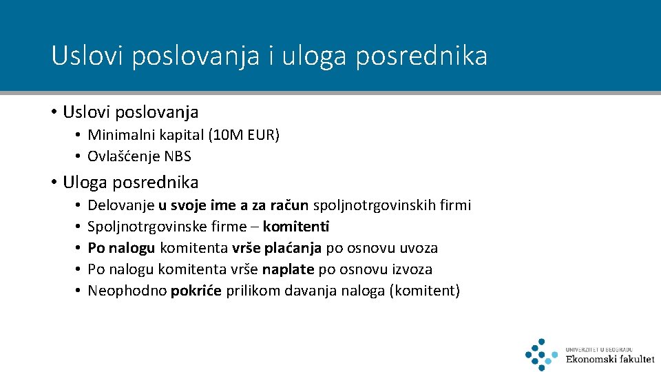 Uslovi poslovanja i uloga posrednika • Uslovi poslovanja • Minimalni kapital (10 M EUR)