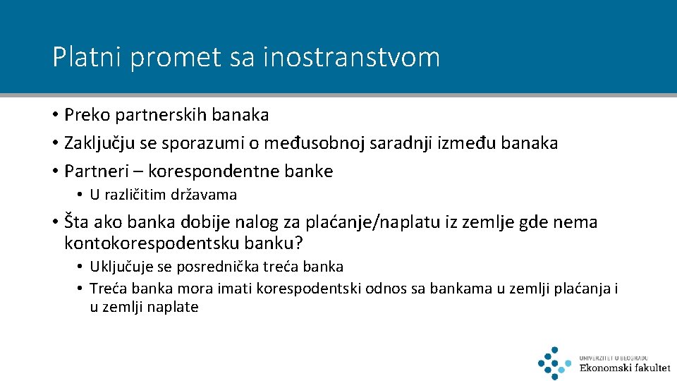 Platni promet sa inostranstvom • Preko partnerskih banaka • Zaključju se sporazumi o međusobnoj