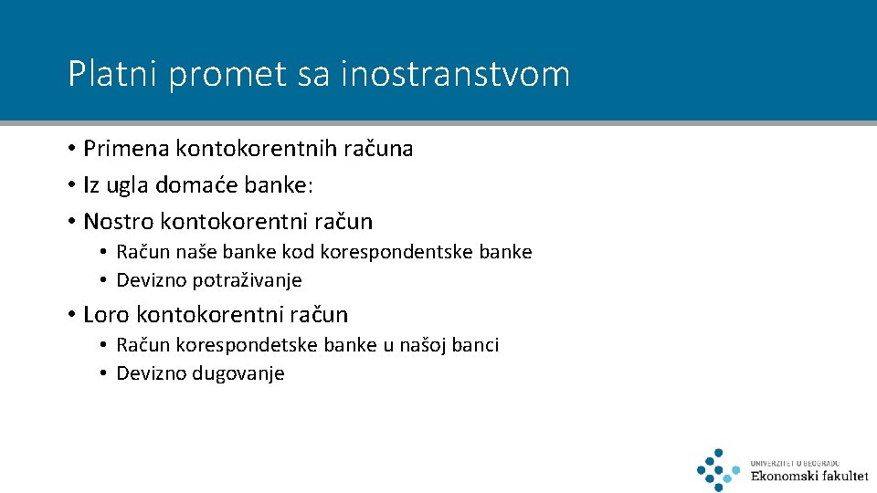 Platni promet sa inostranstvom • Primena kontokorentnih računa • Iz ugla domaće banke: •