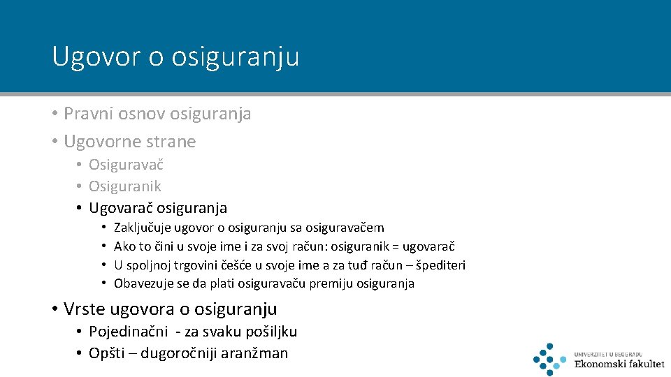 Ugovor o osiguranju • Pravni osnov osiguranja • Ugovorne strane • Osiguravač • Osiguranik