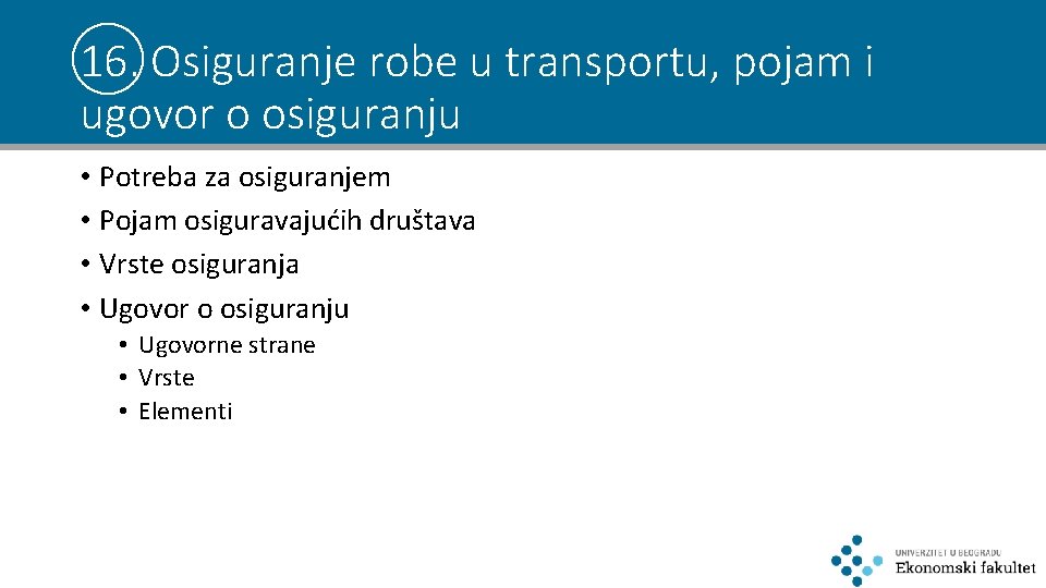 16. Osiguranje robe u transportu, pojam i ugovor o osiguranju • Potreba za osiguranjem