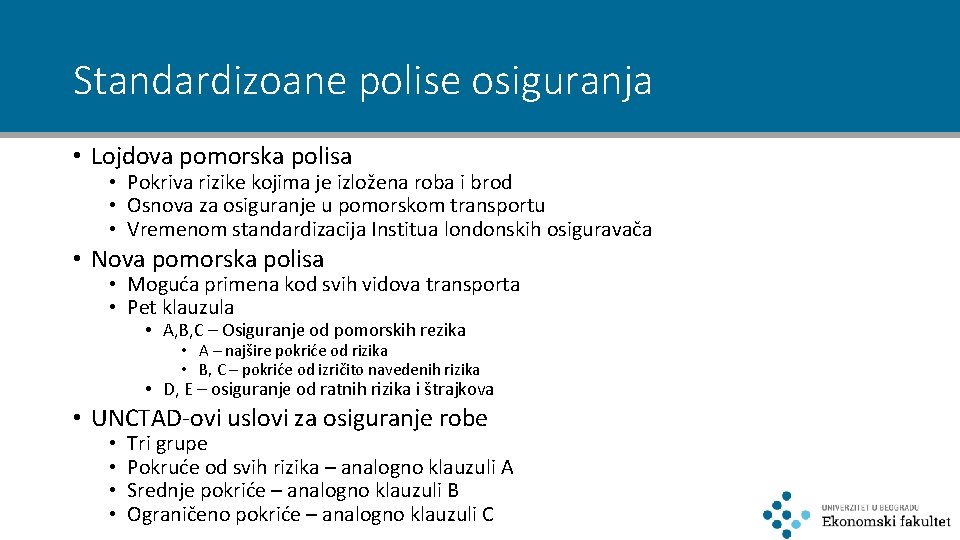 Standardizoane polise osiguranja • Lojdova pomorska polisa • Pokriva rizike kojima je izložena roba